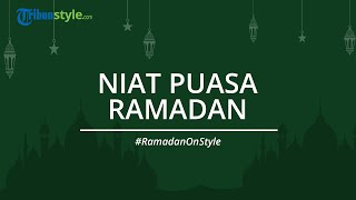 Berikut Bacaan Niat Puasa Ramadan Lengkap dengan Tulisan Arab & Terjemahannya
