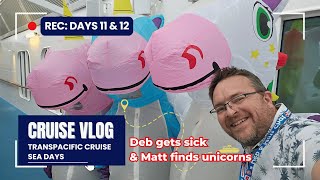 Transpacific Cruise Vlog Day 11 and 12 Deb Gets Sick