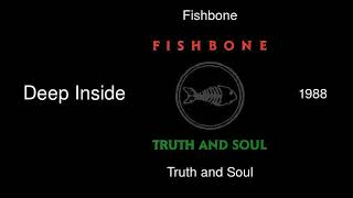 Fishbone - Deep Inside - Truth and Soul [1988]
