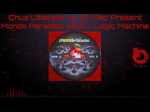 Chus Liberata vs Dr. Osc Present Mondo Paradiso Vol 2 - Logic Machine 2002