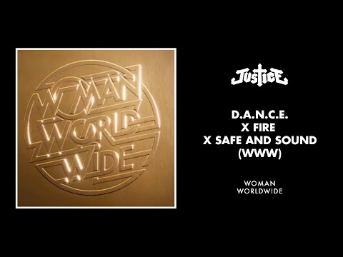 Justice - D.A.N.C.E. x Fire x Safe and Sound (WWW) [Official Audio] Video