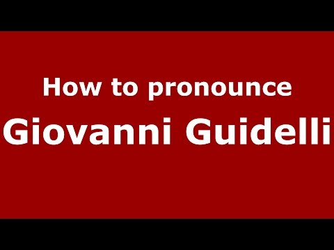 How to pronounce Giovanni Guidelli (Italian/Italy)  - PronounceNames.com