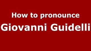 How to pronounce Giovanni Guidelli