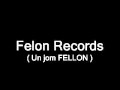 Un Jom Fellon Felon Records