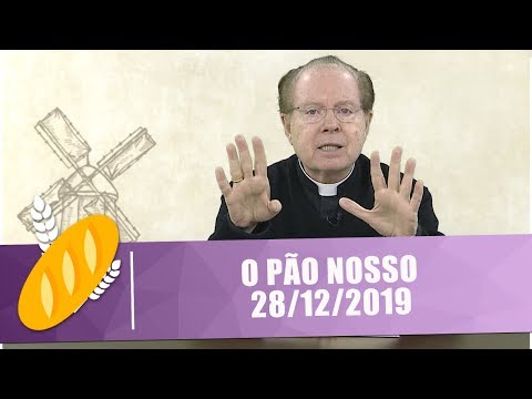 O Pão Nosso - 28/12/19