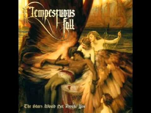 Tempestuous Fall: The Stars Would Not Awake You