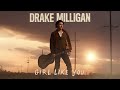 Drake Milligan Girl Like You Official Audio