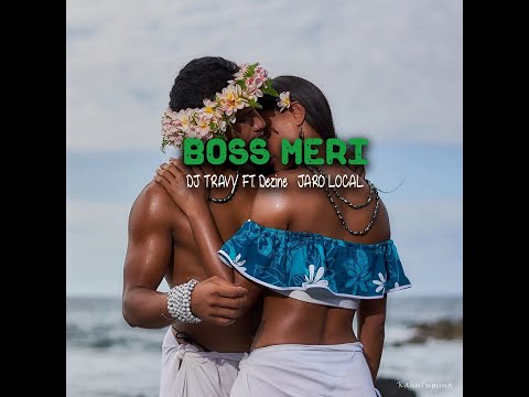 DJ TRAVY FT  Dezine   JARO LOCAL   Boss meri || Salomon Island Music || PNG Music || 🇸🇧🇵🇬🏝️🏝️🙏