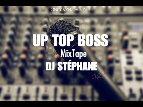 LION P x KEN VYBZ x POPLANE x DON PLEE x SIKEM - UP TOP BOSS MIXtAPE VOL.1 (Dj Stéphane) 🇬🇫🔥