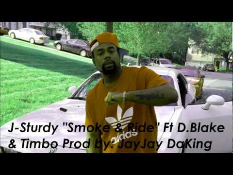 J-Sturdy "Smoke & Ride"Ft D.Blake & Timbo