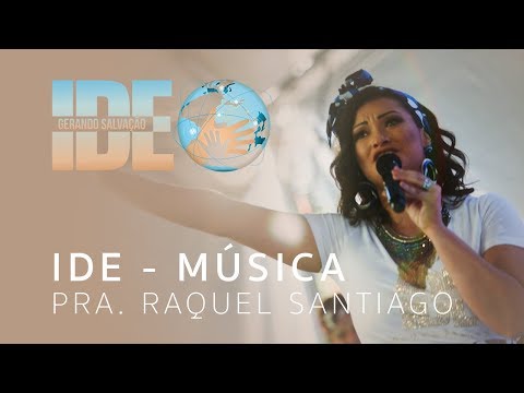 Música Ide - Pra. Raquel Santiago | Ide GS