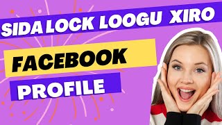Sida Facebook profile lock loogu xirto Fb profile locked  2022