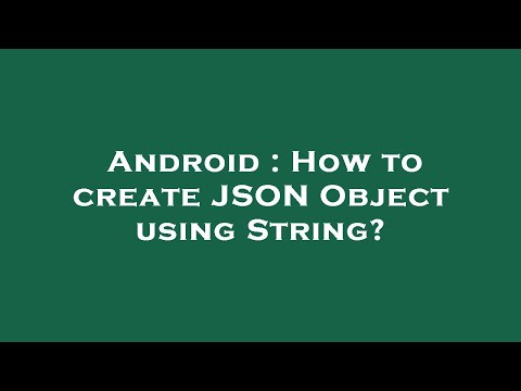 Android How To Create Json Object Using String