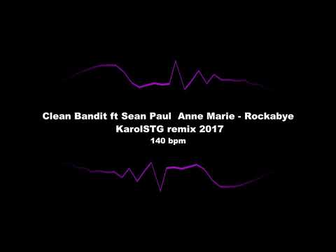Clean Bandit ft Sean Paul  Anne Marie - Rockabye remix KarolSTG 2017