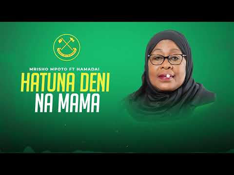 Mrisho mpoto Ft Hamadai - Hatuna deni na mama ( SAMIA ) official audio