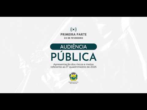 1ª Parte - Audiência Pública - Apresentação dos riscos e metas do 3º quadrimestre 2025 - 23/02/2026