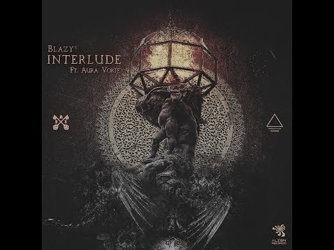 Blazy - Interlude Ft. Aura Vortex (Original Mix)