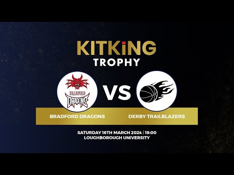 KitKing Trophy Final - Bradford Dragons v Derby Trailblazers - 16.03.24