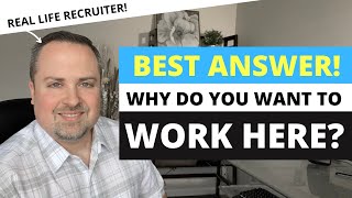 Why Do You Want To Work Here?   Best Way To Answer This Common Interview Question