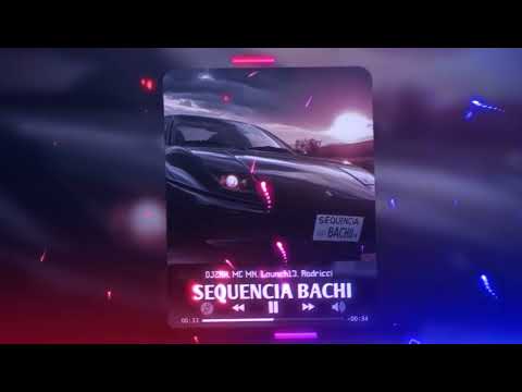 SEQUENCIA BACHI - DJZRX, MC MN, Launch13, Rodricci