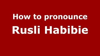 How to pronounce Rusli Habibie