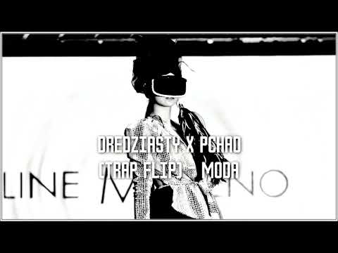 Dredziasty x Pchao (Trap Flip) - Moda