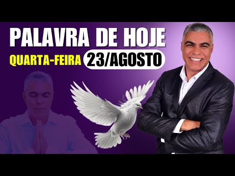 A Palavra de Hoje dia 23 de Agosto de 2023 | Quarta-Feira