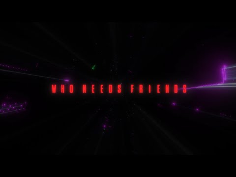 Video thumbnail for Who Needs Friends