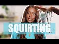 SQUIRTING GETTING WET AND FEMALE EJACULATION Understanding What They All Are