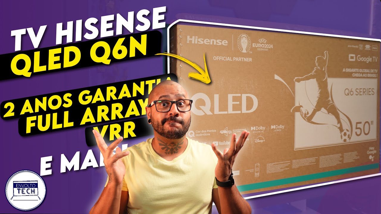 Unboxing e Primeiras Impressões da NOVA TV QLED Q6N da HISENSE! Muitos recursos e Preço BAIXO!