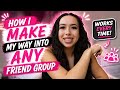 How I Make My Way Into ANY Friend Group