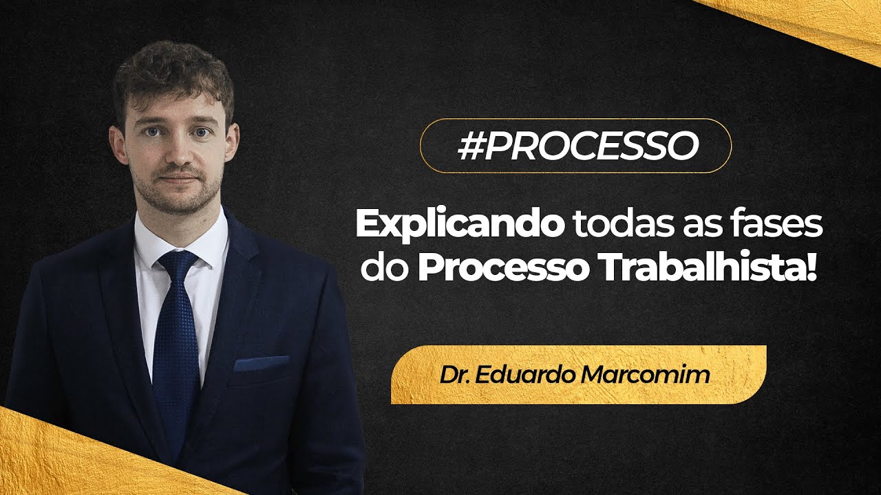 Explicando todas as fases do Processo Trabalhista.