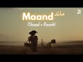 Maand Slowed Reverb Bayaan Hasan Raheem Rovalio Zesan Rahaman