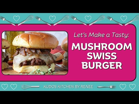 Try My Delicious Mushroom Swiss Burger Recipe!