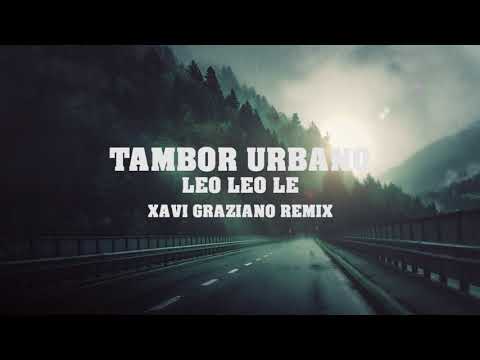 Tambor Urbano - Leo Leo Le (Xavi Graziano Remix)