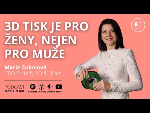 , title : '3D TISK JE PRO ŽENY, NEJEN PRO MUŽE - Marie Zukalová (33.díl) | Podcast Moni ON AIR'