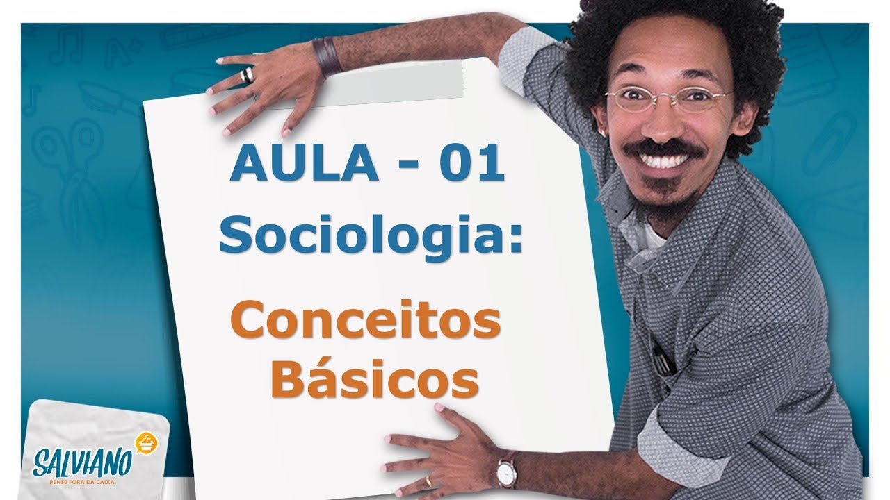 Salviano Feitoza - Aula 01: Sociologia - Conceitos Básicos