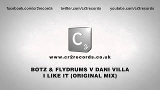 Botz & Flydrums vs Dani Villa - I Like It (Original Mix)