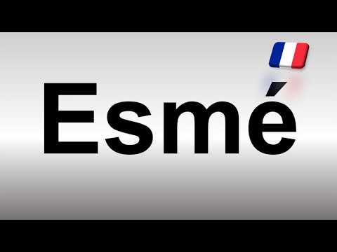 How to Pronounce Esmé (French)