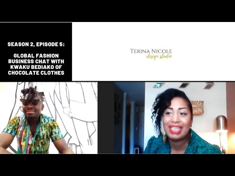 Global Fashion Business Chat with Kwaku Bediako, Designer of Chocolate Clothes