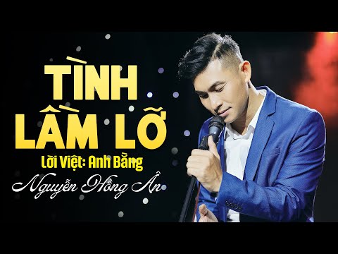 Tình Lầm Lỡ - Nguyễn Hồng Ân | Tình Khúc Bất Hủ Nhất - Lời Việt Anh Bằng