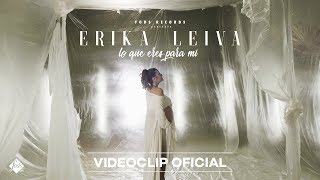 Erika Leiva - Lo que eres para mí (Videoclip Oficial)