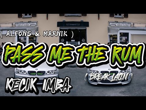 KECIK IMBA - PASS ME THE RUM ( BREAK LATIN )