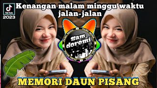 Download lagu DJ MEMORI DAUN PISANG X DJ KENANGAN MALAM MINNGGU WAKTU JALAN JALAN JEDAG JEDUG REMIX FULL BASS mp3