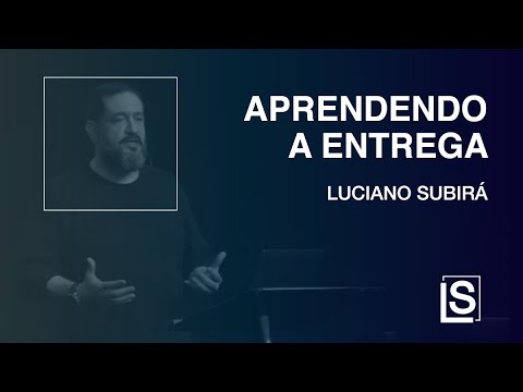 APRENDENDO A ENTREGA - Luciano Subirá