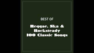 Best Of Reggae, Ska & Rocksteady 100 Classic Songs (Part 1 Of 4)