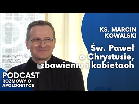 Czy św. Paweł wymyślił chrześcijaństwo? Ks. Marcin Kowalski [Rozmowy o apologetyce #46]