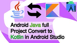 Android Java full Project convert to Kotlin in Android Studio | Java w