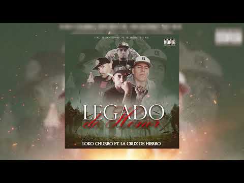 LEGADO DE HONOR - LOKO CHURRO FT LA CRUZ DE HIERRO (HECHYZERO-ESNORTCOR-REY ROE)DJ ROPO PROD J ACUÑA