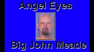 Big John Meade - Angel Eyes